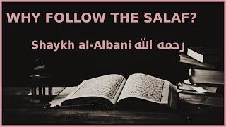 Why Should We Follow The Salaf? Explained by Imam al-Albani رحمه الله