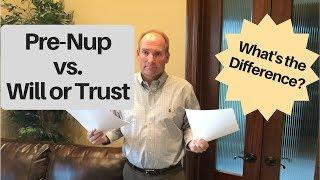 Difference Between Pre-Nup and Will or Trust