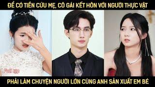 Để có tiền cứu mẹ, cô gái kết hôn với người thực vật, phải làm chuyện ấy cùng anh sản xuất em bé