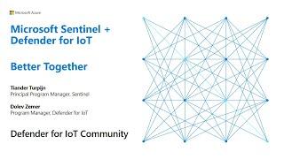 Better Together: Microsoft Sentinel - IT/OT Threat Monitoring with Defender for IoT Solution