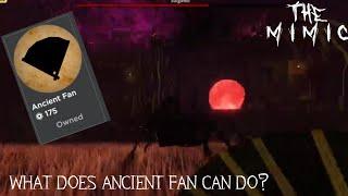what does ancient fan can do in 1 minute | The mimic