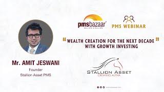 Amit Jeswani - Stallion Asset PMS Talks on Wealth Creation for the Next Decade With Growth Investing