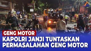 GENG MOTOR JADI PR POLRI YANG HARUS DISELESAIKAN