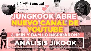 JIKOOK - NUEVO CANAL DE YOUTUBE DE JUNGKOOK ¿JIMIN Y BAM LO INSPIRARON? (Cecilia Kookmin)