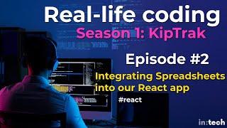Real-life Coding: Integrating Spreadsheets into a React application (KipTrak #2)