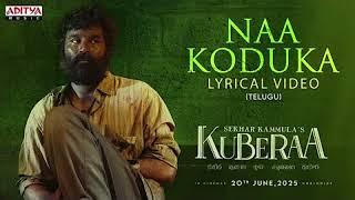 Naa Koduka Lyrical Video (Telugu) | Kuberaa | Nagarjuna | Dhanush | Rashmika | Sekhar Kammula | DSP