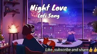 Night love lofi song remix lofi songs trending Mashup Songs love