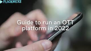 Guide to run an OTT platform in 2022 | OTT Platform Providers | Flicknexs