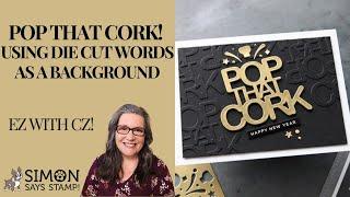 Pop that Cork! Using Die Cut Words as a Background