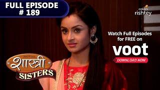 Shastri Sisters | शास्त्री सिस्टर्स | Episode 189