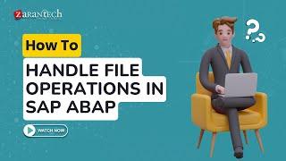 How to Handle File Operations in SAP ABAP | ZaranTech