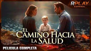 EL CAMINO HACIA LA SALUD | PELICULA EN HD COMPLETA EN ESPANOL LATINO | PELICULA DRAMA