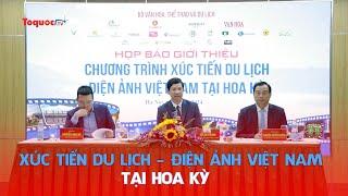 Xúc tiến Du lịch - Điện ảnh Việt Nam tại Hoa Kỳ: Đưa hình ảnh VN đến gần hơn với khán giả Quốc tế