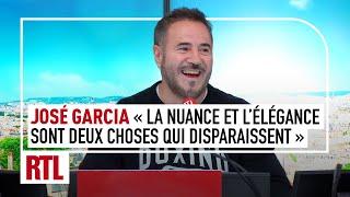 José Garcia : "La nuance et l’élégance sont deux choses qui disparaissent"