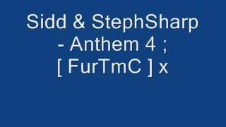 Sidd & StephSharp - Anthem 4 ; [ FurTmC ] x