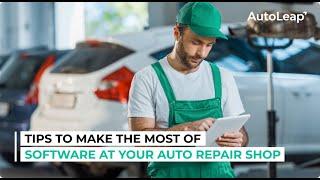 Tips to Make the Most of Software at Your Auto Repair Shop