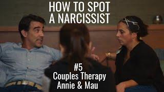 How to spot a narcissist #5 (FINAL PART): Couples Therapy (Annie & Mau)