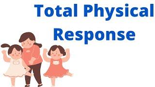 Total Physical Response Method | Explained