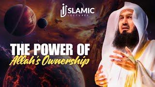 The Power of Allah's Ownership: Lessons From The Quran - Mufti Menk | Islamic Lectures