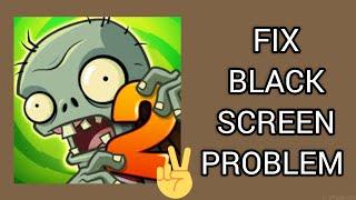 Fix Plants Vs Zombies 2 App Black Screen Problem|| TECH SOLUTIONS BAR