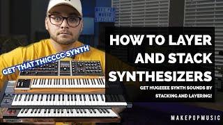 How To Layer Synths For HUGE Productions | Make Pop Music