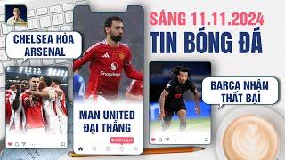 TIN BÓNG ĐÁ 11/11: CHELSEA VÀ ARSENAL BẤT PHÂN THẮNG BẠI, MAN UNITED ĐẠI THẮNG, BARCA NHẬN THẤT BẠI