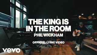 Phil Wickham - The King Is In The Room (Official Lyric Video)