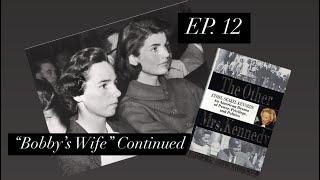 Ethel Skakel Kennedy, Ep. 12: “The Ethel and Jackie Feud Begins!”