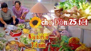 NẤU LẨU TẤT NIÊN CHIA TAY 2 BA CON VỀ ĐĂK LĂK-CHỢ ĐỒN ĐỨC HÒA 25AL TẾT 2024