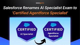 Salesforce Renames AI Specialist Exam to ‘Certified Agentforce Specialist’ | saasguru