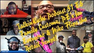 TalkinKicks Podcast S1 E6  Family Customz, PE's For Everyone, & Nike Flips the Retail Script!