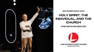 Holy Spirit, the Individual, and the Church | Ryan Deaton | Life Church FMY