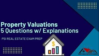 PSI Real Estate Exam Prep: Property Valuations w/ Explanations