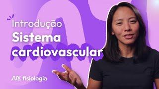 INTRODUÇÃO À FISIOLOGIA DO SISTEMA CARDIOVASCULAR | MK Fisiologia