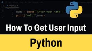 How to get User Input in Python Programming Language | Tutorial for Beginners