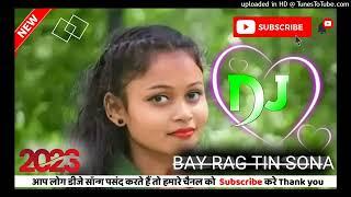 bay rag tig sona //santhali DJ song //DJ ajeet arjun Filip ritlal ganesh remix 2023