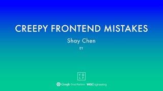 Shay Chen - Creepy frontend mistakes | YGLF2015