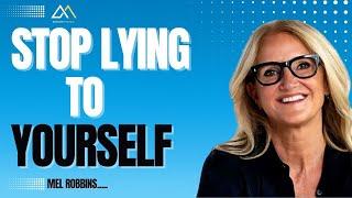 Stop Lying to Yourself | Mel Robbins | MindShift Media