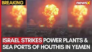 Israel Strikes Power Plants & Sea Ports Of Houthis In Yemen | 4 Killed, 29 Injured | NewsX