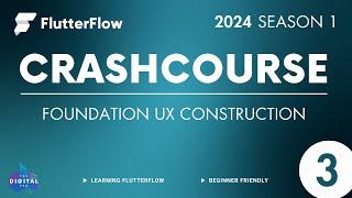 #FlutterFlow Crashcourse 2024 - SE01 - Episode 3 - Foundation UX Construction