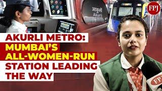 Akurli Metro: Mumbai’s All-Women-Run Station Leading the Way