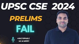 UPSC CSE 2024 PRELIMS FAIL