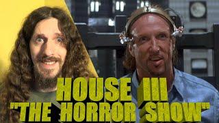 House III (The Horror Show) Review