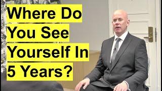 WHERE DO YOU SEE YOURSELF IN 5 YEARS? (The PERFECT Answer to this Common Interview QUESTION!)