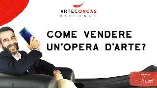 Come vendere un'opera d'arte? / ArteConcas Risponde