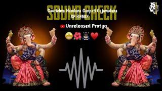 Gaurichya Nandana Ganpati Gajavadana Sp Remix Soundcheck Unreleased Pratya