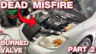 CHEVY COBALT DEAD MISFIRE / BURNED VALVE / CYLINDER HEAD REPAIR / PART 2