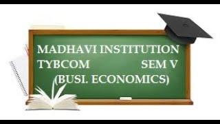 Tybcom Business Economics sem v lecture 14 madhavi institutions