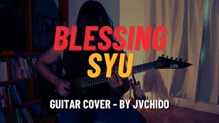 Blessing - Syu Guitar Cover - By JV Chido