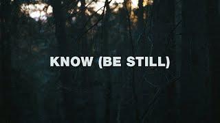 Jeremy Riddle  - Know (Be Still) (Lyrics)